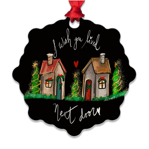 I wish you lived next door, christmas ornament , gift