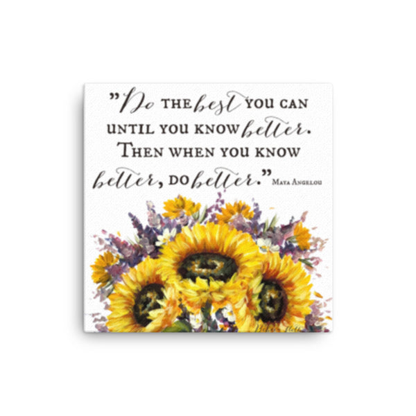 When you know better, Do better..Maya Angelou. Canvas print Rebeca Flott Arts