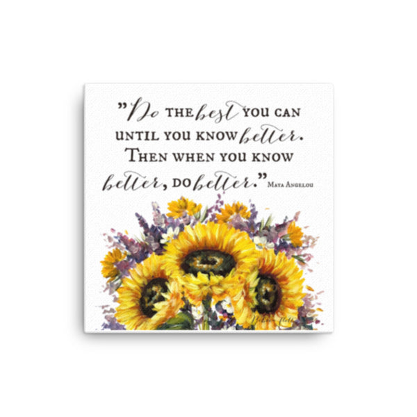 When you know better, Do better..Maya Angelou. Canvas print Rebeca Flott Arts