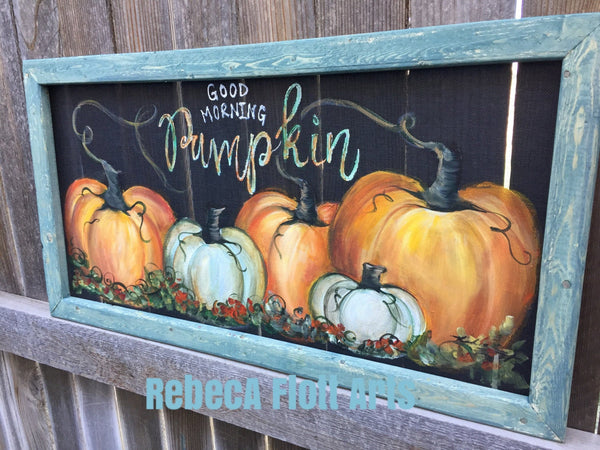 Good Morning pumpiking , fall hand painted art, wall art,