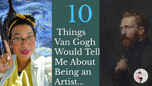 10 Things Van Gogh Would Tell Me About Being an Artist
