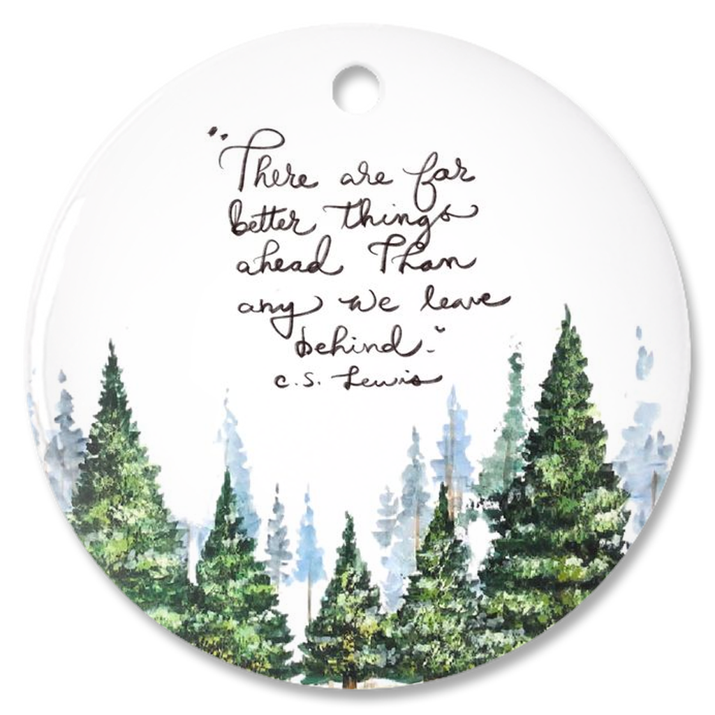 There Are Far Better Things Ahead...Inspirational Ornaments
