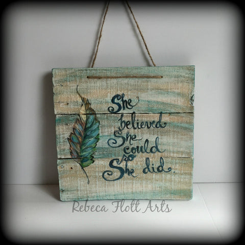 She believed she could and she did,art on rustic wood ,handmade lovers,original hand painted