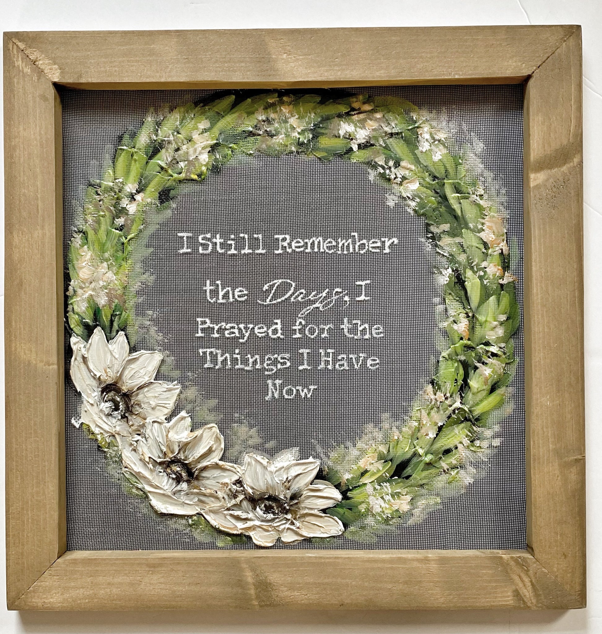 I still remember the days that I prayed for the things i have now , wall art, farmhouse style